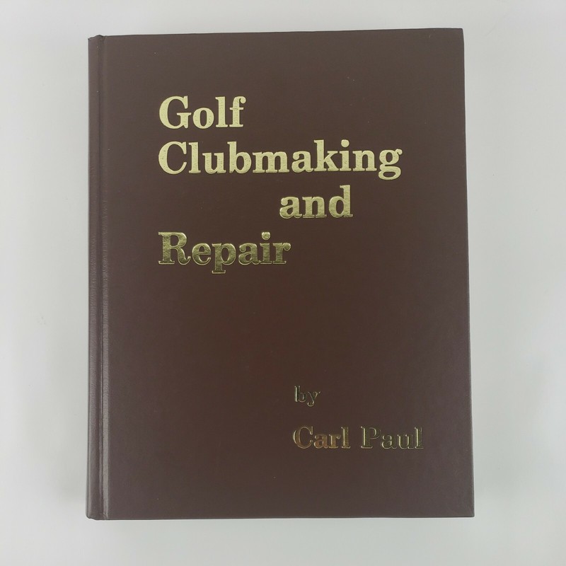 Golf Clubmaking and Repair by Carl Paul (Hardcover)