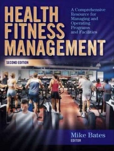 Health Fitness Management: A Comprehensive Resource for Managing and Operating