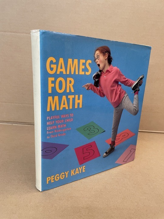 Games for Math : Playful Ways to Teach Your Child Math by Peggy Kaye and...