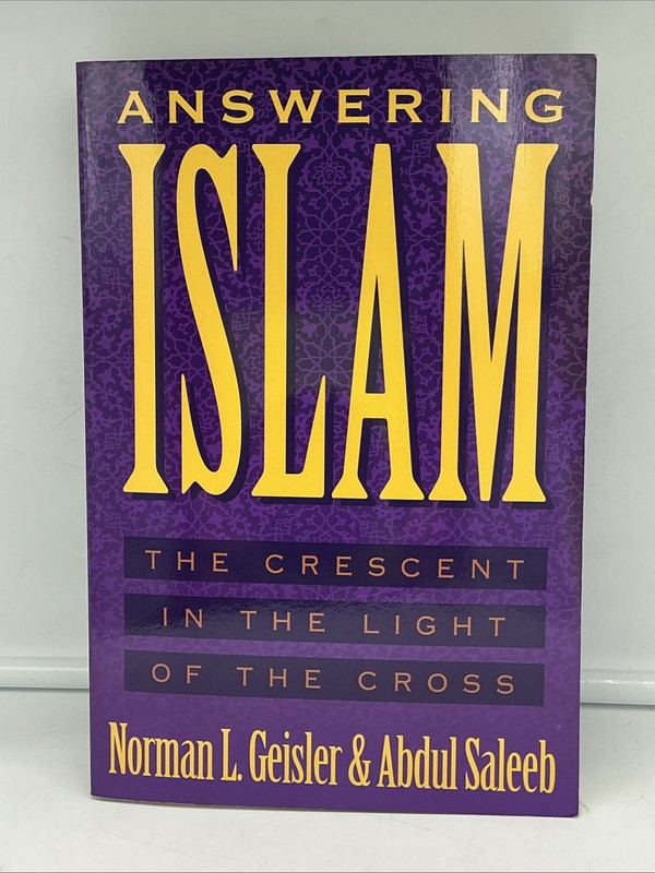 Answering Islam: The Crescent in Light of the Cross by Geisler, Norman L.
