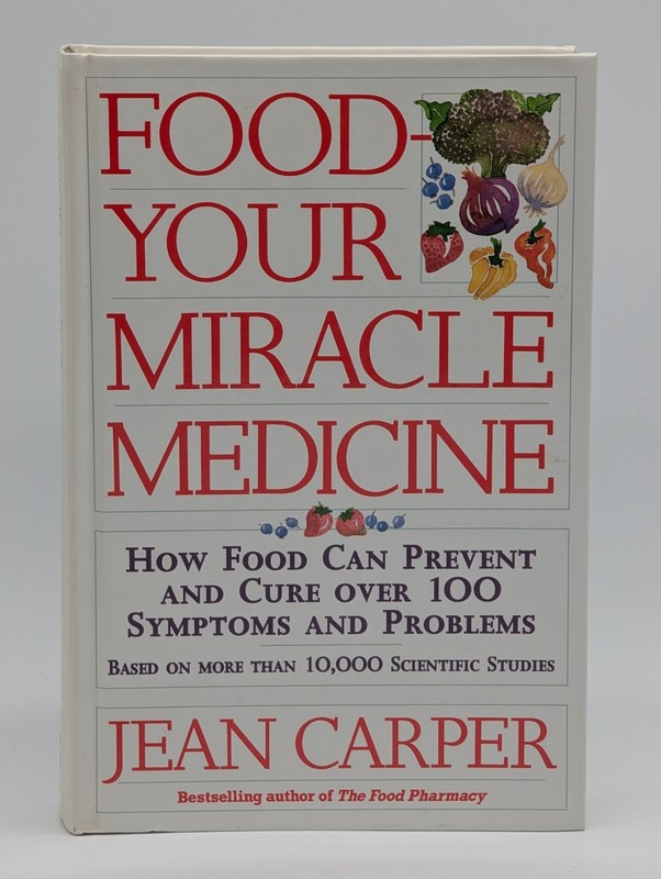 Food, Your Miracle Medicine : How Food Can Prevent and Cure over 100 Symptoms…