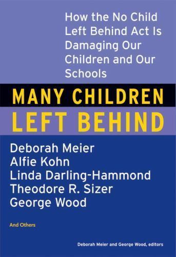 Many Children Left Behind: How the No Child Left Beh- paperback, 0807004596, new