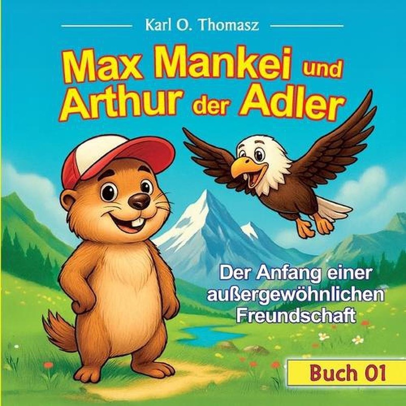 Max Mankei und Arthur der Adler: Der Anfang einer aussergew?hnlichen Freundschaf