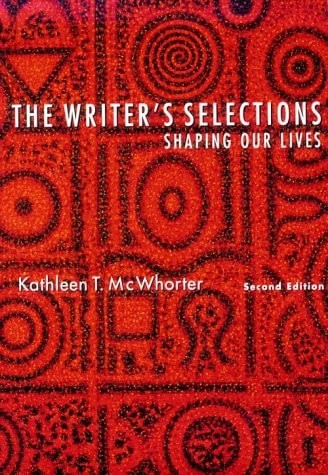 Writer’s Selections: Shaping Our Lives, McWhorter, Kathleen T., Good Book