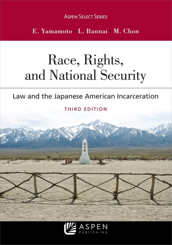 Race, Rights, and National Security: Law and the Japanese American Incarceration