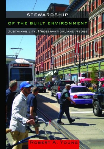 STEWARDSHIP OF THE BUILT ENVIRONMENT: SUSTAINABILITY, By Robert A. Young & Carl