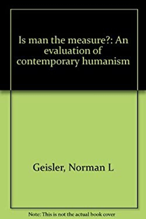 Is Man the Measure? Paperback Norman L. Geisler