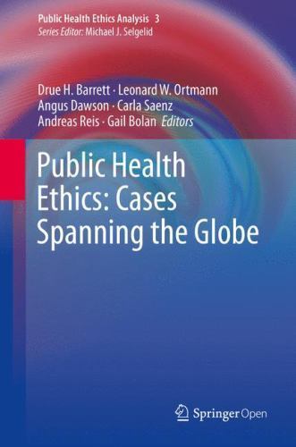 Public Health Ethics: Cases Spanning the Globe (Public Health Ethics Analysis,