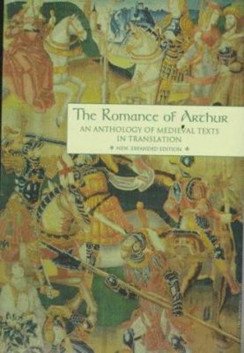 The Romance of Arthur : An Anthology of Medieval Texts in Transla