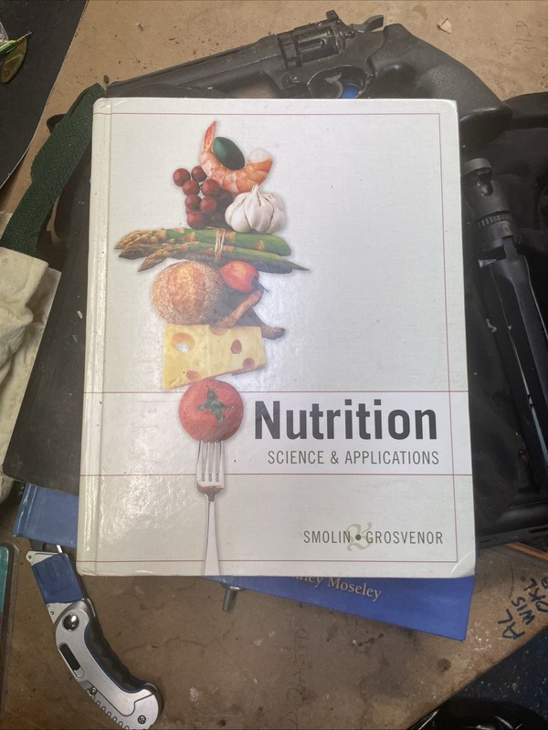Nutrition : Science and Applications by Lori A. Smolin and Mary B. Grosvenor…
