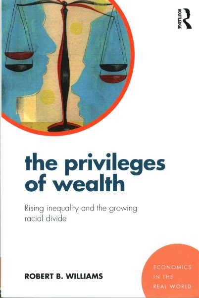 Privileges of Wealth : Rising Inequality and the Growing Racial Divide, Paper…