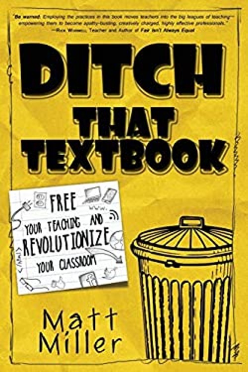 Ditch That Textbook : Free Your Teaching and Revolutionize Your C