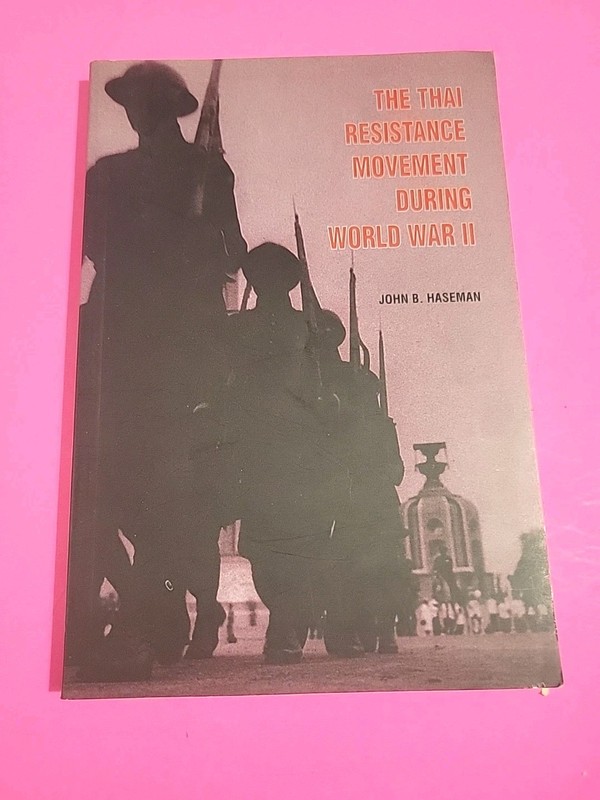 WWII, Thai Resistance Movement, by John Haseman, 2002, 177 pp., Maps