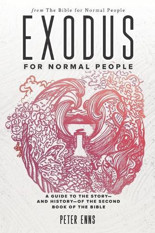 Exodus for Normal People: A Guide to the Story-and History-of the Second Book of