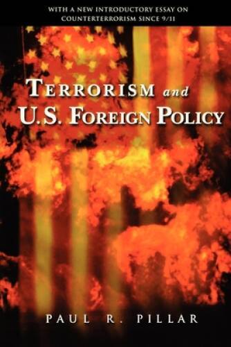 Terrorism and U.S. Foreign Policy – Paperback By Pillar, Paul R. – GOOD