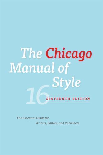 The Chicago Manual of Style, 16th Edition by University of Chicago Press Staff