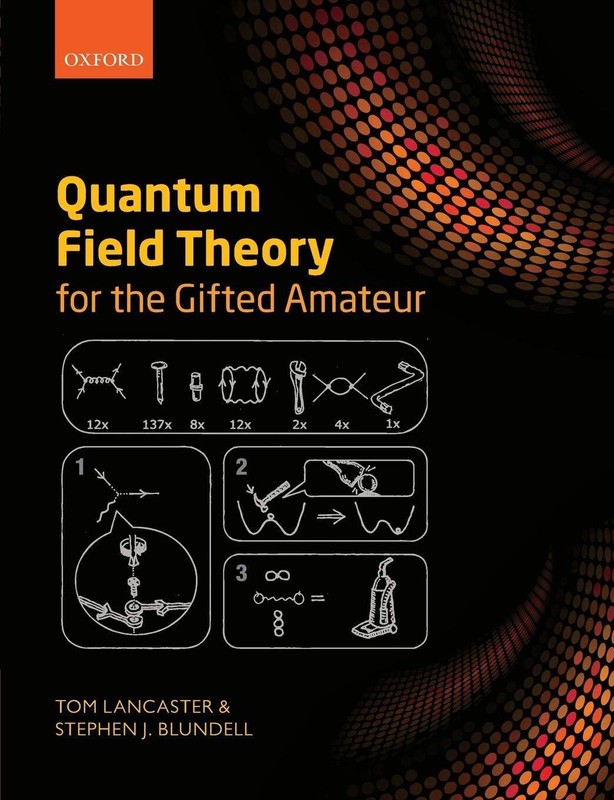Quantum Field Theory for the Gifted Amateur by Tom Lancaster