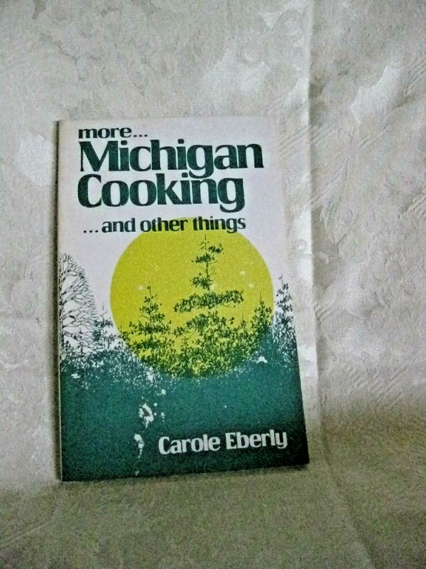 Vintage More Michigan Cooking and other Things Cookbook Carole Eberly 1981
