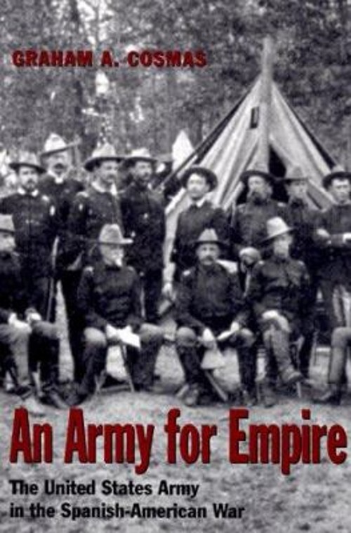 An Army for Empire : The United States Army in the Spanish-Americ