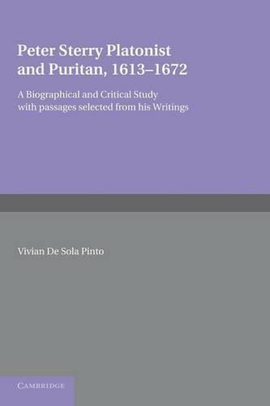Peter Sterry: Platonist and Puritan 1613-1672 by Vivian de Sola Pinto (English)