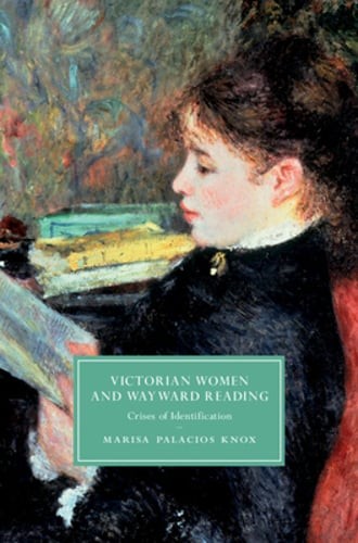 Victorian Women and Wayward Reading by Marisa Palacios Knox: New