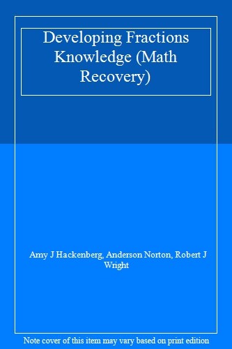 Developing Fractions Knowledge (Math Recovery), Hackenberg, Norton, Wright..