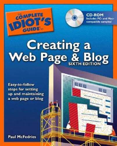 The Complete Idiot’s Guide to Creating a Web Page and Blog by Paul McFedries