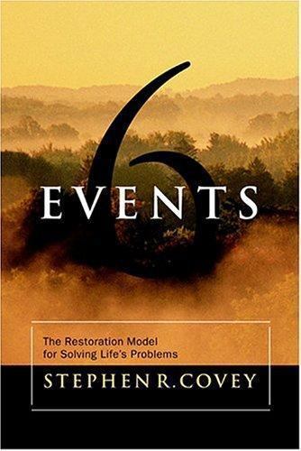 Six Events: The Restoration Model for Solving Life’s Problems