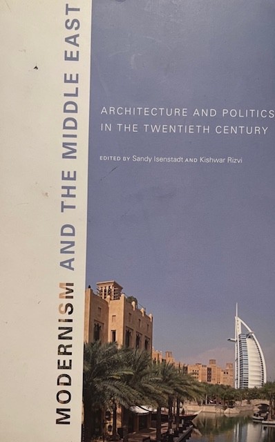 Modernism and the Middle East: Architecture & Politics in the Twentieth Century