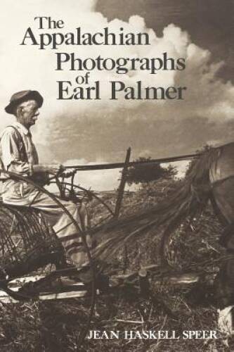 The Appalachian Photographs of Earl Palmer – Hardcover – GOOD