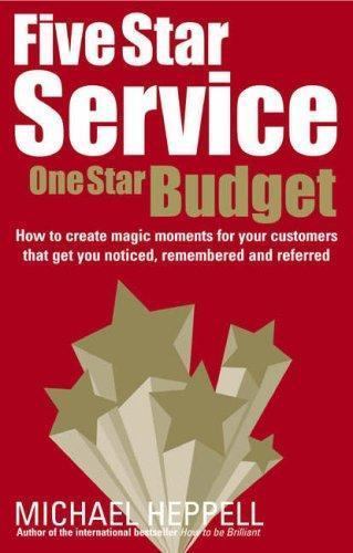 Five Star Service, One Star Budget: How to Create Magic Moments for Your…