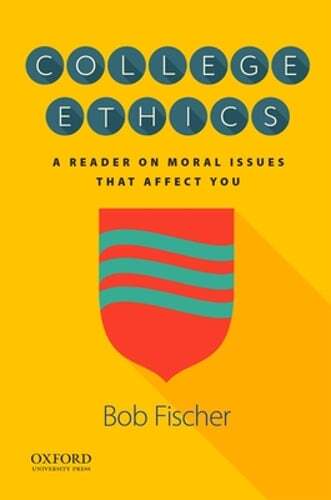 College Ethics: A Reader on Moral Issues That Affect You by Bob Fischer: Used