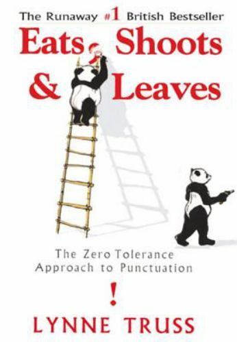 Eats, Shoots and Leaves : The Zero Tolerance Approach to Punctuation by Lynne…