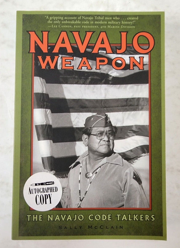 NAVAJO WEAPON: The Navajo Code Talkers by Sally McClain – SIGNED by Author
