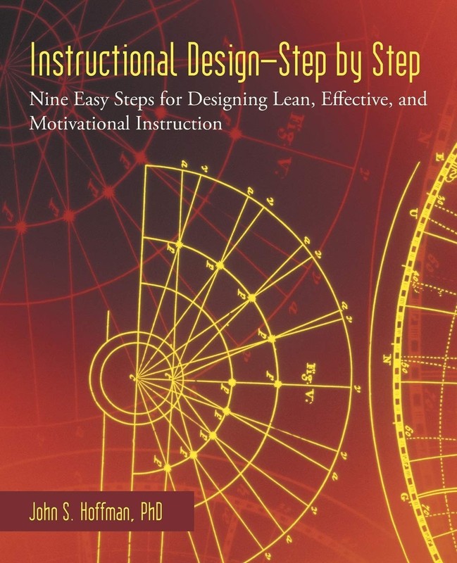Instructional Design-Step by Step: Nine Easy Steps for Designing Lean, Effec…