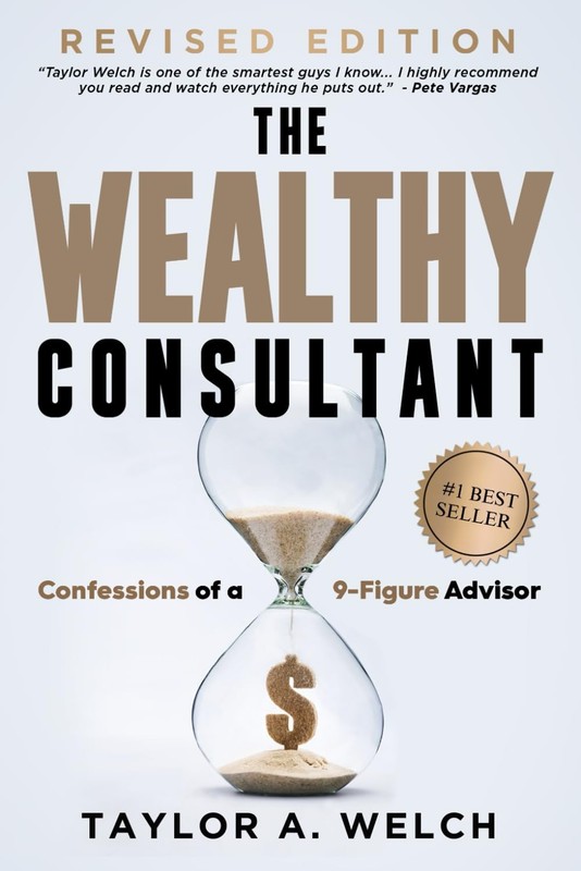 The Wealthy Consultant: Confessions of a 9-Figure Advisor – paperback Welch,…