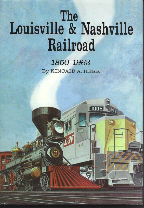 THE LOUISVILLE AND NASHVILLE RAILROAD, 1850-1963 By Kincaid A. Herr – Hardcover