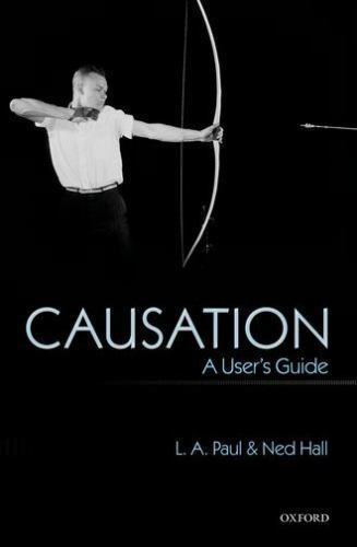 Causation: A User’s Guide, Paul, L. A.,Hall, Ned, Very Good Book