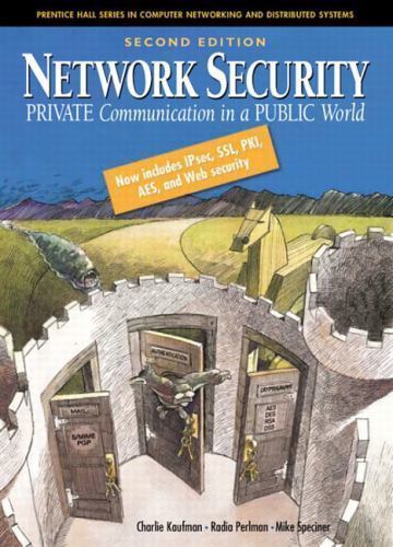 Network Security: Private Communication in a Public World (Prentice Hall Series