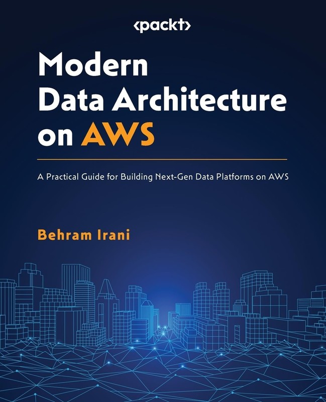 Modern Data Architecture on AWS: A Practical Guide for Building Next-Gen Dat…