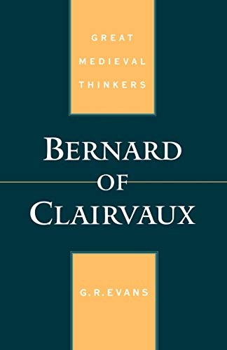 BERNARD OF CLAIRVAUX (GREAT MEDIEVAL THINKERS) By G. R. Evans **BRAND NEW**