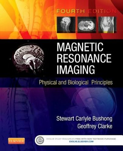 Magnetic Resonance Imaging: Physical and Biological Principles by Bushong: New
