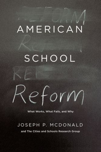 American School Reform: What Works,- paperback, 9780226124728, Joseph P McDonald