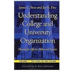 Understanding College and University Organization, Dee, Jay R.,Bess, James L., G