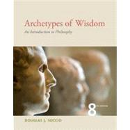 Archetypes of Wisdom: An Introduction to Philosophy, Soccio, Douglas, Good Book
