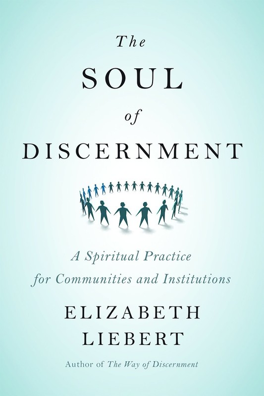 The Soul of Discernment: A Spiritual Practice for Communities and Institutio…