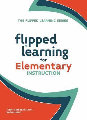 Flipped Learning for Elementary Instruction PAPERBACK