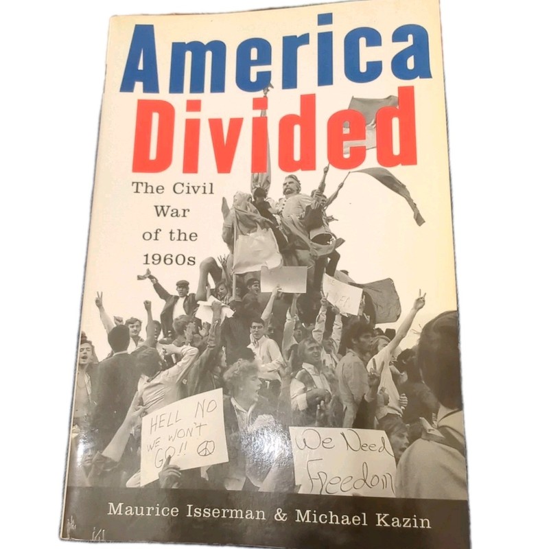 America Divided: The Civil War of the 1960s by Isserman, Maurice; Kazin, Michael