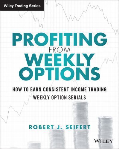 Wiley Trading Ser.: Profiting from Weekly Options : How to Earn Consistent…
