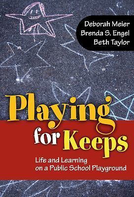 Playing for Keeps: Life and Learning on a Public School Playground